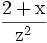 \mathrm{\frac{2 +x}{z^2}}