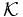 \mathcal{K}