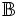 \mathbb{B}